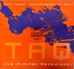 Marcin Masecki, Garth Stevenson, Ziv Ravitz – TAQ - Live in Mińsk Mazowiecki CD
