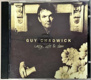 Guy Chadwick – Lazy, Soft & Slow CD