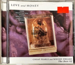Love And Money – Cheap Pearls And Whisky Dreams - The Best Of CD