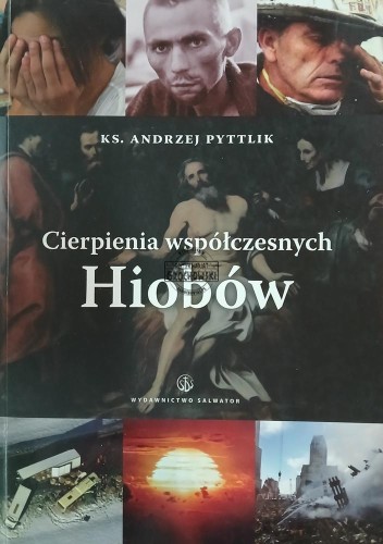 663381 Cierpienia współczesnych Hiobów. Studium teologicznomoralne w oparciu o Księgę Hioba