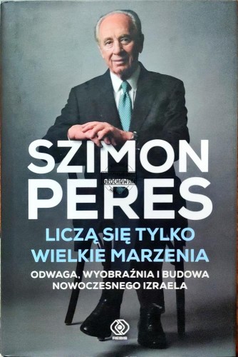 661840 Liczą się tylko wielkie marzenia. Odwaga, wyobraźnia i budowa nowoczesnego Izraela