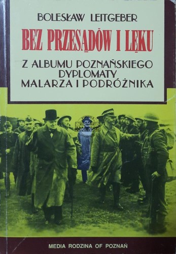 662382 Bez przesądów i lęku. Z albumu poznańskiego dyplomaty, malarza i podróżnika