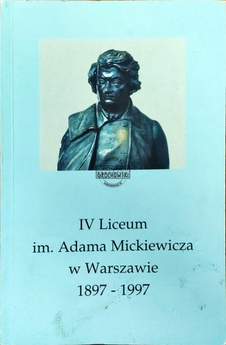 661896 IV Liceum Adama Mickiewicza w Warszawie 1897-1997