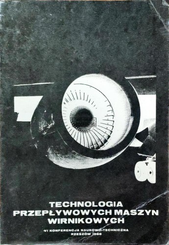 661966 Technologia przepływowych maszyn wirnikowych. VI konferencja naukowo techniczna Rzeszów 1988