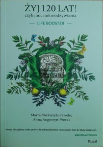 Żyj 120 lat! Czyli moc mikroodżywiania