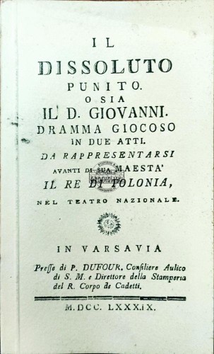 664006 Il dissolutio o sia il D. Giovanni dramma giocoso in due atti de rapresentarsi avanti di sua maesta il re di Polonioa nel Teatro Nazionale in Varsavia
