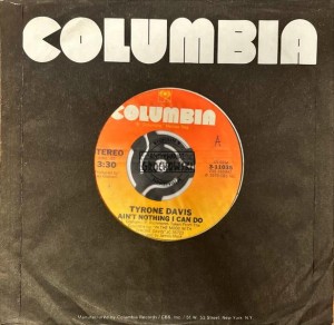 Tyrone Davis – Ain't Nothing I Can Do / All The Love I Need 7"