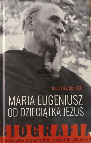 663828 Maria Eugeniusz od Dzieciątka Jezus. Biografia