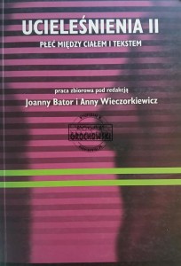Ucieleśnienia II. Płeć między ciałem i tekstem