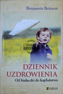 Dziennik uzdrowienia. Od białaczki do kapłaństwa