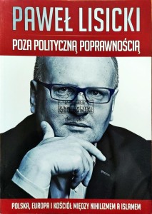 Poza polityczną poprawnością. Polska, Europa i Kościół między nihilizmem a islamem