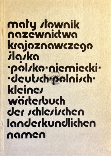 681921 Mały słownik nazewnictwa krajoznawczego Śląska - polsko-niemiecki