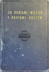 Za kratami więzień i drutami obozów, tom I