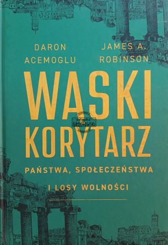 663898 Wąski korytarz. Państwa, społeczeństwa i losy wolności