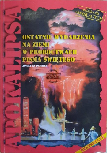 662708 Apokalipsa. Ostatnie wydarzenia na ziemi w proroctwach Pisma Świętego