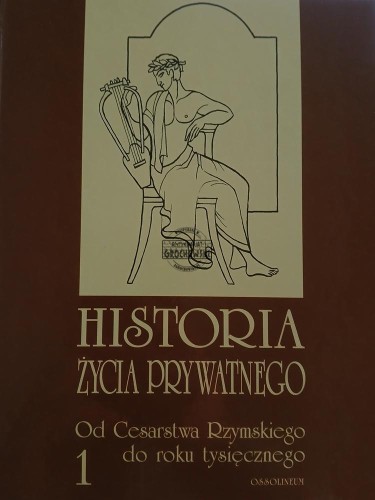 665037 Historia życia prywatnego, tom 1, Od Cesartwa Rzymskiego do roku tysięcznego