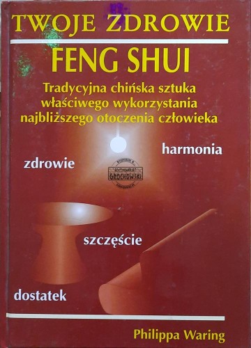 662779 Feng Shui. Tradycyjna chińska sztuka właściwego wykorzystania najbliższego otoczenia człowieka