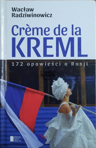 662891 Creme de la Kreml. 172 opowieści o Rosji