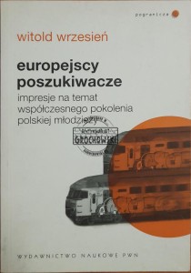 Europejscy poszukiwacze. Impresje na temat współczesnego pokolenia polskiej młodzieży
