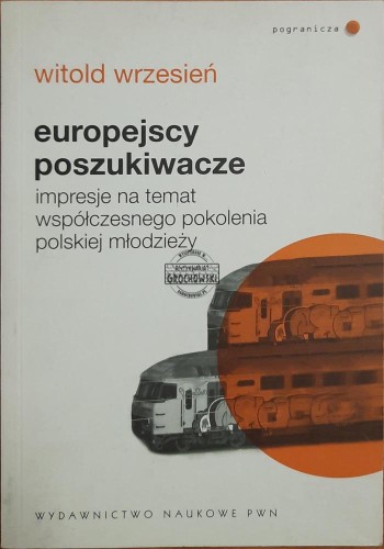 662907 Europejscy poszukiwacze. Impresje na temat współczesnego pokolenia polskiej młodzieży