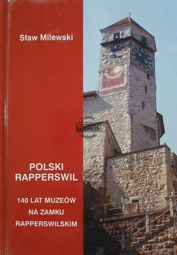 665517 Polski Rapperswil, 140 lat muzeów na zamku Rapperswilskim