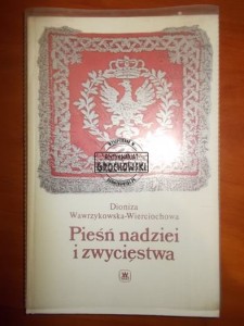 Pieśń nadziei i zwycięstwa: dzieje polskiego hymnu narodowego