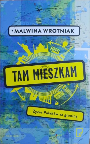 662953 Tam mieszkam. Życie Polaków za granicą