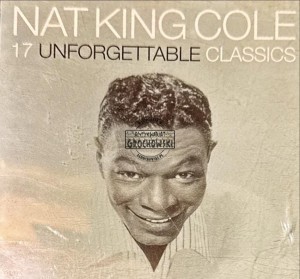 Nat King Cole - 17 Unforgettable Classics CD