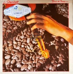 L. Shankar – Touch Me There LP