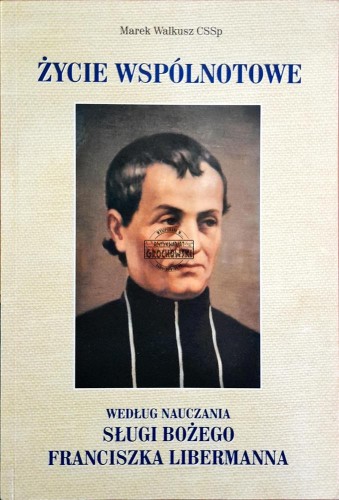 667137 Życie wspólnotowe według nauczania Sługi Bożego Franciszka Libermanna