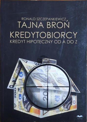 666225 Tajna broń krtedytobiorcy. Kredyt hipoteczny od A do Z