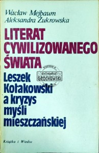 Literat cywilizowanego świata. Leszek Kołakowski a kryzys myśli mieszczańskiej