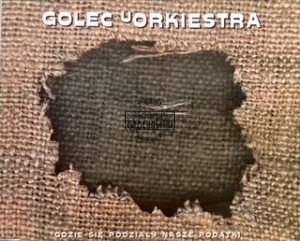 Golec uOrkiestra – Gdzie Się Podziały Nasze Poatki CD