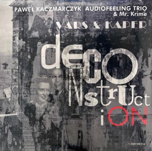 Paweł Kaczmarczyk Audiofeeling Trio & Mr. Krime – Vars & Kaper DeconstructiON CD