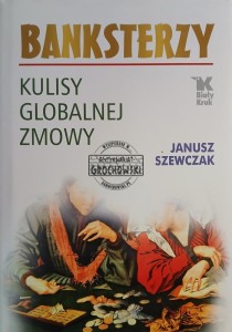 Banksterzy, Kulisy globalnej zmowy