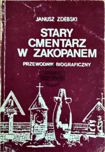 Stary cmentarz w Zakopanem. Przewodnik biograficzny