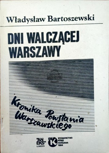 664912 Dni walczącej Warszawy. Kronika powstania warszawskiego