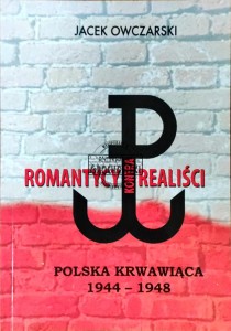 Romantycy kontra realiści. Polska krwawiąca 1944-1948 