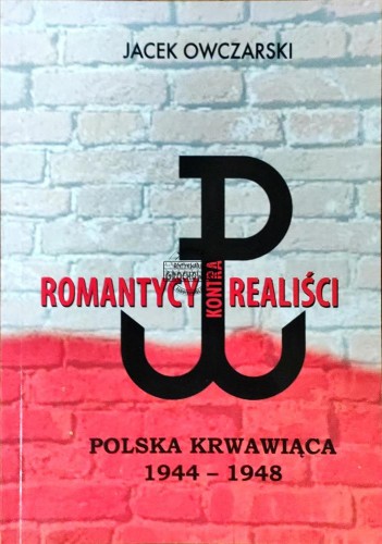 658926 Romantycy kontra realiści. Polska krwawiąca 1944-1948