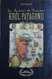 Ja, Antoni de Tounens, król Patagonii