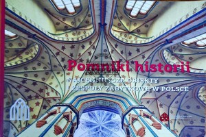 Pomniki historii. Najcenniejsze obiekty i zespoły zabytkowe w Polsce 