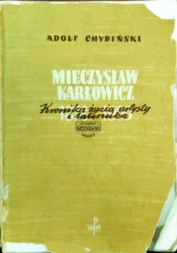 668009 Mieczysław Karłowicz 1876-1909. Kronika życia artysty i taternika