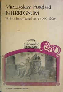 Interregnum. Studia z historii sztuki polskiej XIX i XX w.