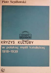Kryzys kultury w polskiej myśli katolickiej 1918-1939