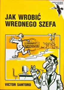 Jak wrobić wrednego szefa
