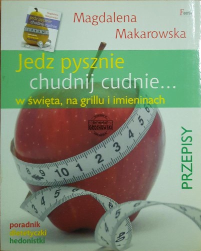 666663 Jedz pysznie, chudnij cudnie... w święta, na grillu i imieninach. Przepisy
