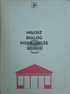 Miłosz. Dialog. Pogranicze