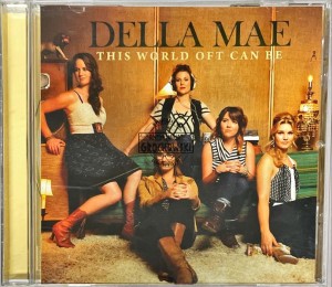 Della Mae – This World Oft Can Be CD