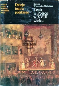 Dzieje teatru polskiego. Teatr w Polsce w XVIII wieku