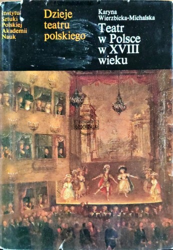 668148 Dzieje teatru polskiego. Teatr w Polsce w XVIII wieku